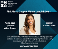 PMI Alamo Chapter Virtual Lunch & Learn - April 8, 2026 