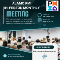 Alamo PMI Monthly Meeting  - In Person - June 2025